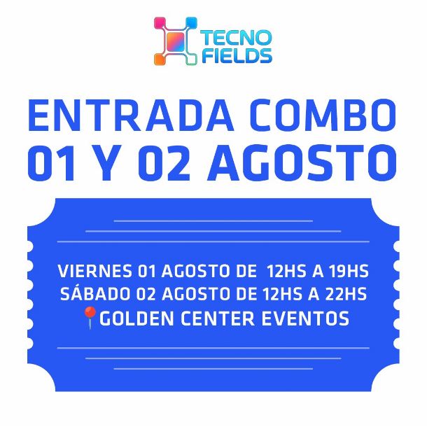 entrada|tecnofields|evento|max5|combo entradas tecnofields vii edicion viernes 01 y sabado 02 de agosto